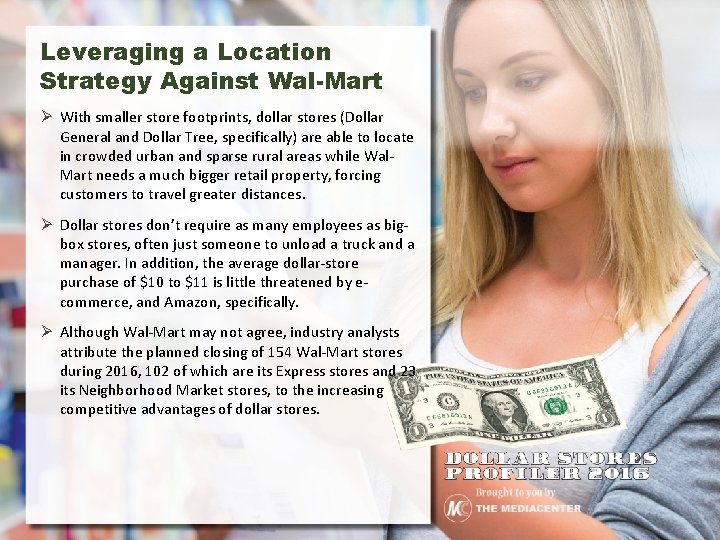 Leveraging a Location Strategy Against Wal-Mart Ø With smaller store footprints, dollar stores (Dollar