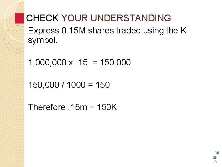 CHECK YOUR UNDERSTANDING Express 0. 15 M shares traded using the K symbol. 1,