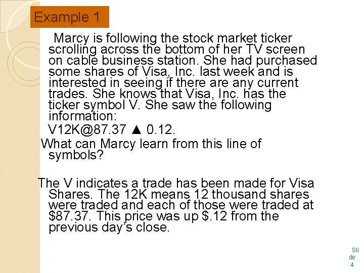 Example 1 Marcy is following the stock market ticker scrolling across the bottom of