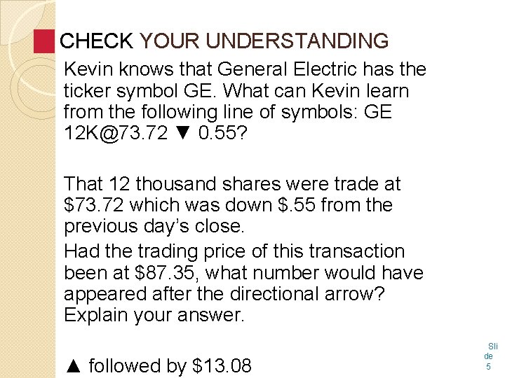 CHECK YOUR UNDERSTANDING Kevin knows that General Electric has the ticker symbol GE. What