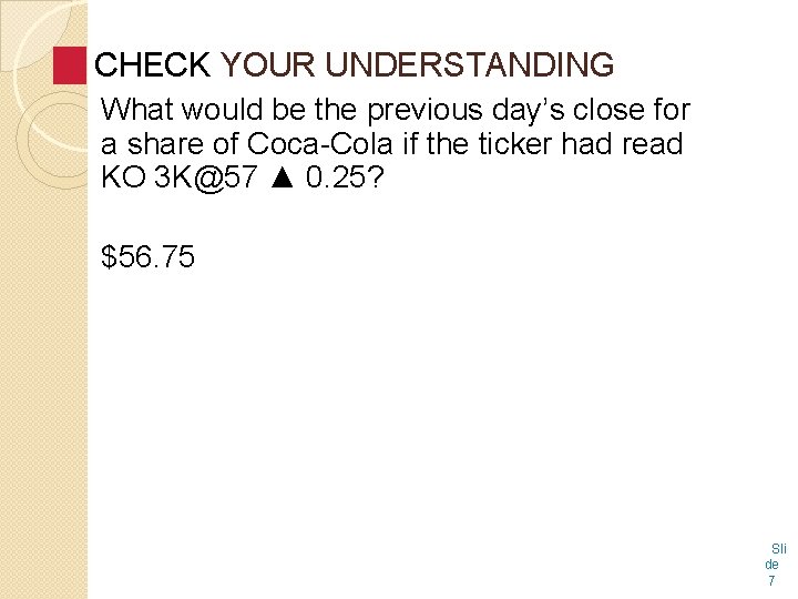 CHECK YOUR UNDERSTANDING What would be the previous day’s close for a share of