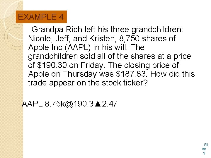 EXAMPLE 4 Grandpa Rich left his three grandchildren: Nicole, Jeff, and Kristen, 8, 750