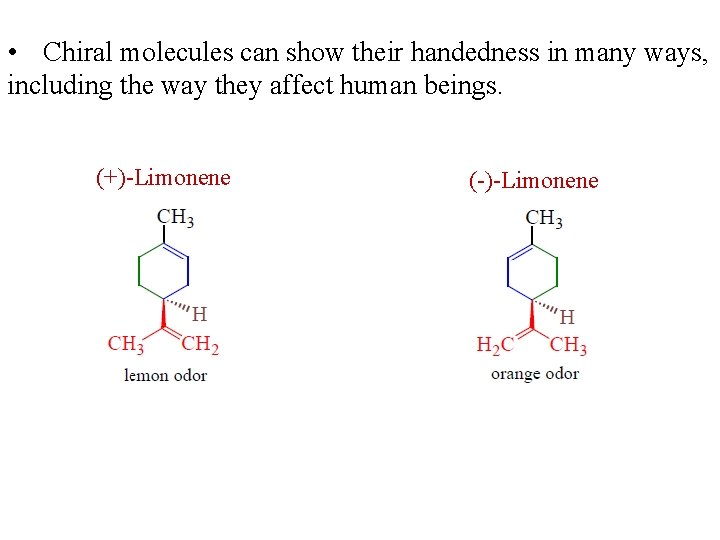 • Chiral molecules can show their handedness in many ways, including the way • Chiral molecules can show their handedness in many ways, including the way
