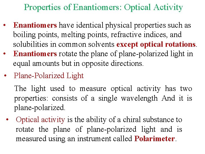 Properties of Enantiomers: Optical Activity • Enantiomers have identical physical properties such as boiling Properties of Enantiomers: Optical Activity • Enantiomers have identical physical properties such as boiling
