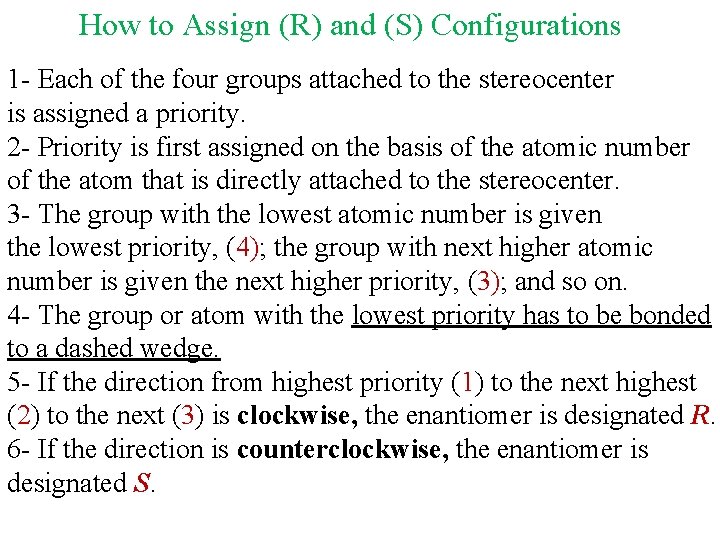 How to Assign (R) and (S) Configurations 1 - Each of the four groups How to Assign (R) and (S) Configurations 1 - Each of the four groups