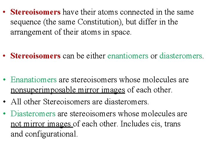• Stereoisomers have their atoms connected in the same sequence (the same Constitution), • Stereoisomers have their atoms connected in the same sequence (the same Constitution),
