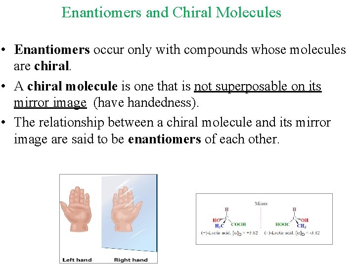Enantiomers and Chiral Molecules • Enantiomers occur only with compounds whose molecules are chiral. Enantiomers and Chiral Molecules • Enantiomers occur only with compounds whose molecules are chiral.
