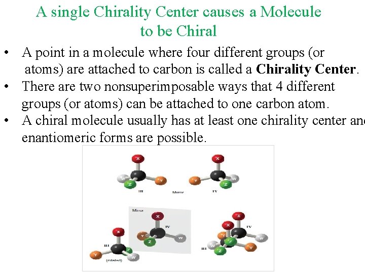 A single Chirality Center causes a Molecule to be Chiral • A point in A single Chirality Center causes a Molecule to be Chiral • A point in