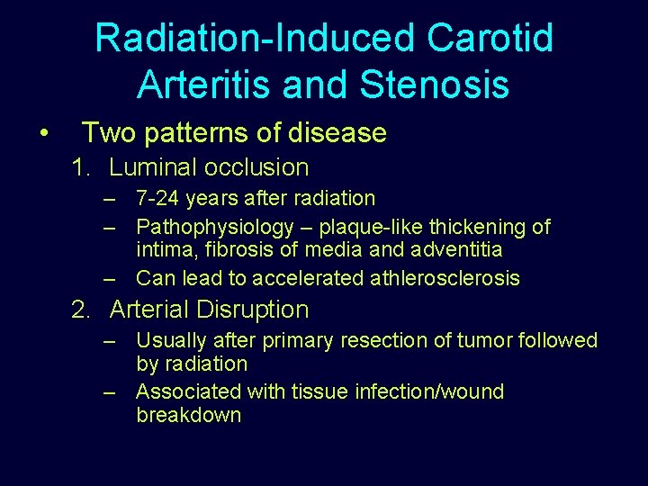 Radiation-Induced Carotid Arteritis and Stenosis • Two patterns of disease 1. Luminal occlusion –