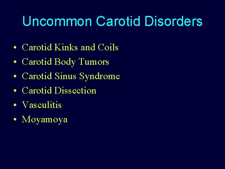 Uncommon Carotid Disorders • • • Carotid Kinks and Coils Carotid Body Tumors Carotid