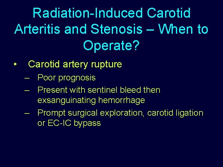 Radiation-Induced Carotid Arteritis and Stenosis – When to Operate? • Carotid artery rupture –