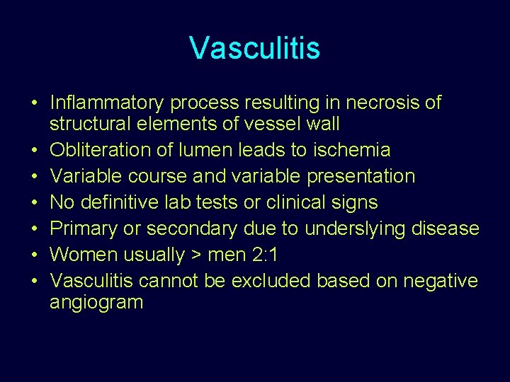 Vasculitis • Inflammatory process resulting in necrosis of structural elements of vessel wall •