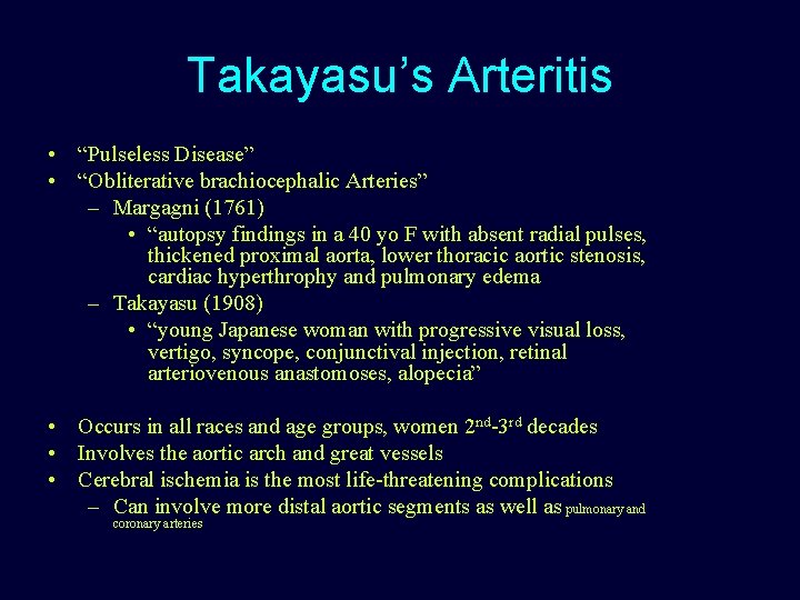 Takayasu’s Arteritis • “Pulseless Disease” • “Obliterative brachiocephalic Arteries” – Margagni (1761) • “autopsy