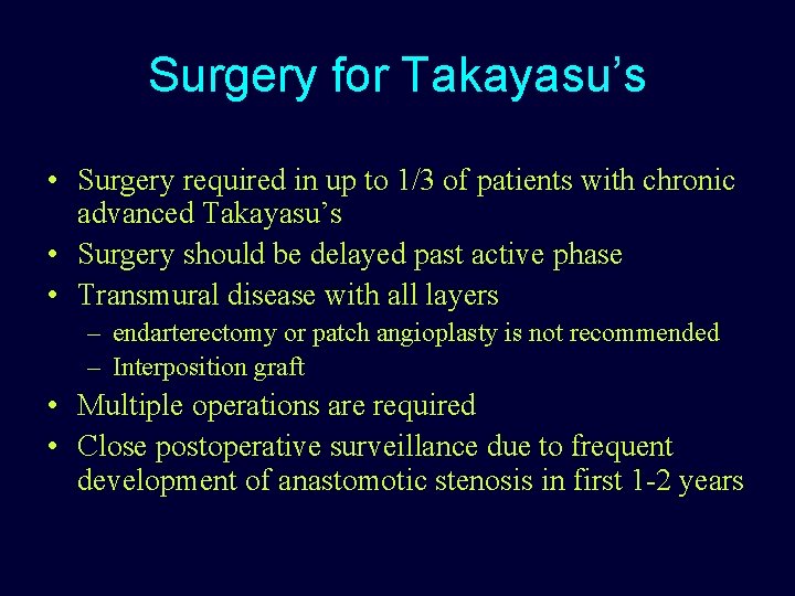Surgery for Takayasu’s • Surgery required in up to 1/3 of patients with chronic