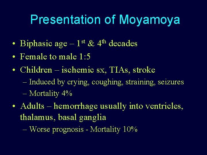 Presentation of Moyamoya • Biphasic age – 1 st & 4 th decades •