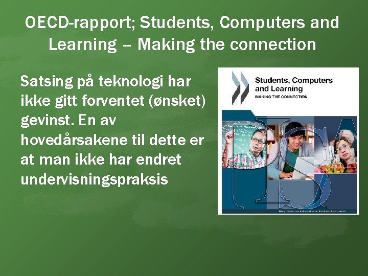 OECD-rapport; Students, Computers and Learning – Making the connection Satsing på teknologi har ikke