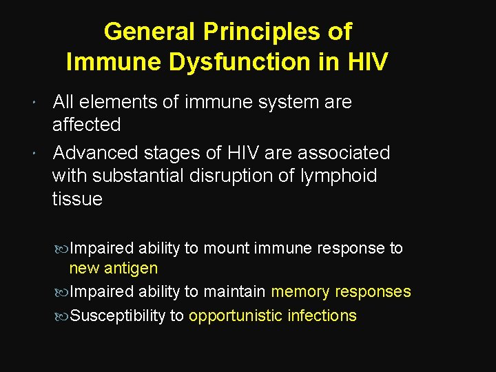 General Principles of Immune Dysfunction in HIV All elements of immune system are affected