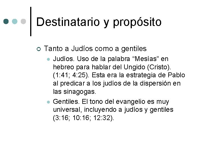 Destinatario y propósito ¢ Tanto a Judíos como a gentiles l l Judíos. Uso