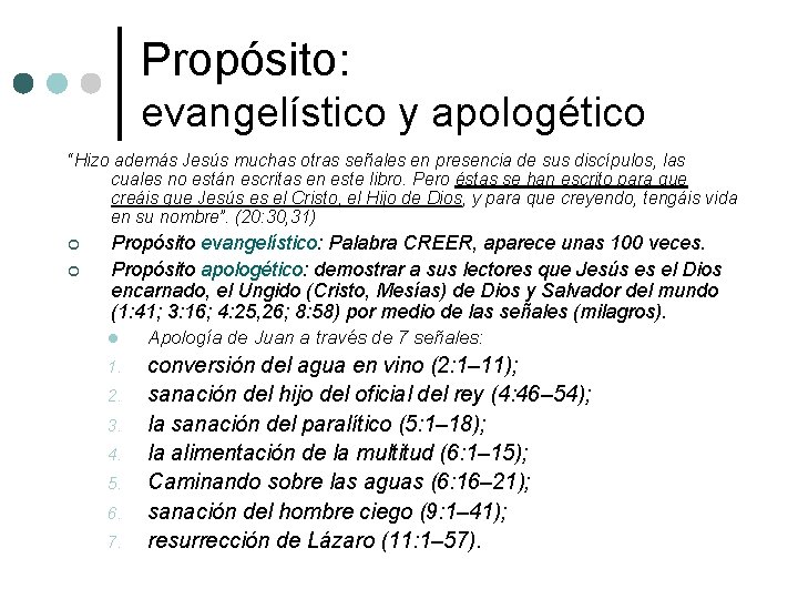 Propósito: evangelístico y apologético “Hizo además Jesús muchas otras señales en presencia de sus