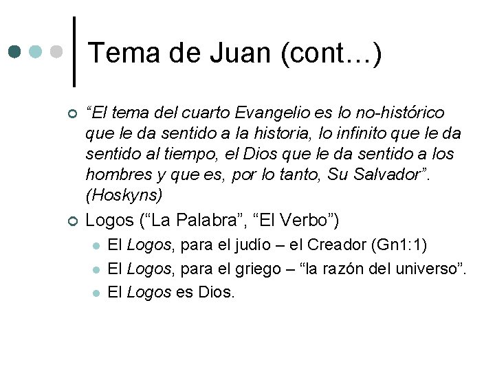 Tema de Juan (cont…) ¢ ¢ “El tema del cuarto Evangelio es lo no-histórico