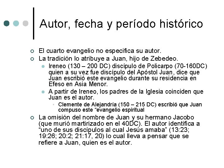 Autor, fecha y período histórico ¢ ¢ El cuarto evangelio no especifica su autor.