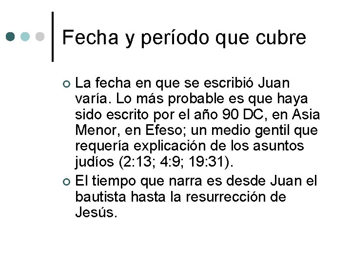Fecha y período que cubre La fecha en que se escribió Juan varía. Lo