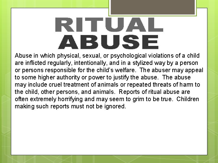 Abuse in which physical, sexual, or psychological violations of a child are inflicted regularly,