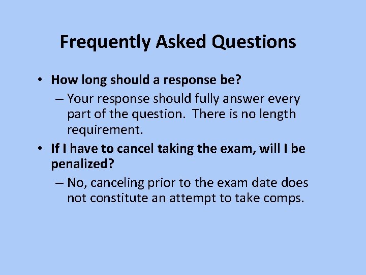 Frequently Asked Questions • How long should a response be? – Your response should