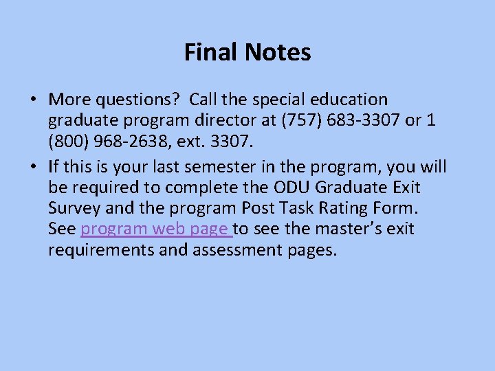 Final Notes • More questions? Call the special education graduate program director at (757)