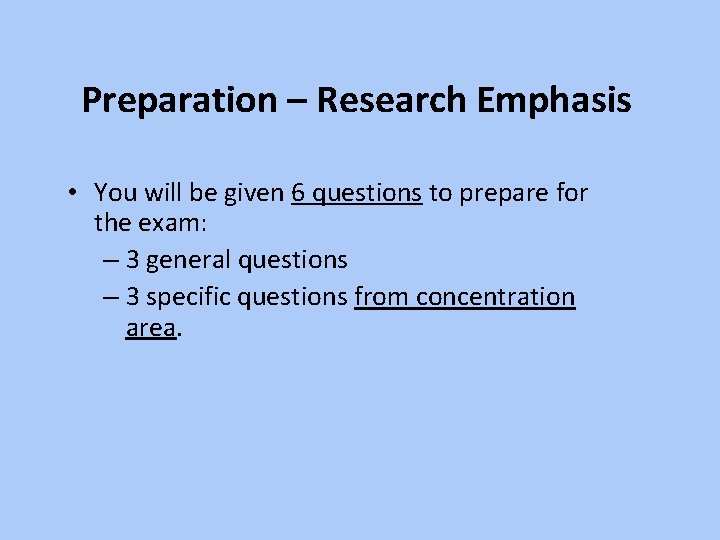 Preparation – Research Emphasis • You will be given 6 questions to prepare for