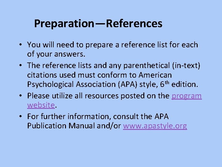 Preparation—References • You will need to prepare a reference list for each of your