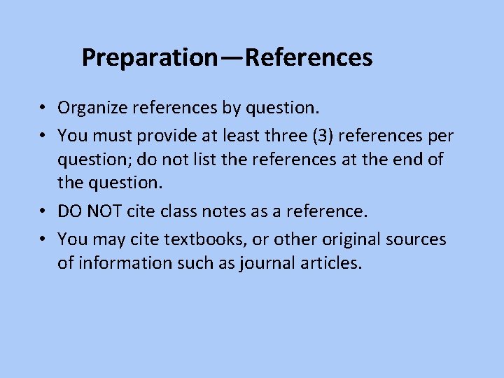 Preparation—References • Organize references by question. • You must provide at least three (3)