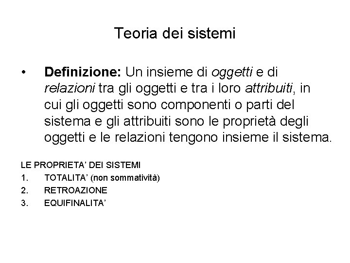 Teoria dei sistemi • Definizione: Un insieme di oggetti e di relazioni tra gli