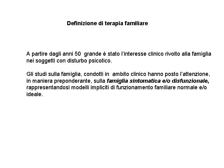 Definizione di terapia familiare A partire dagli anni 50 grande è stato l’interesse clinico