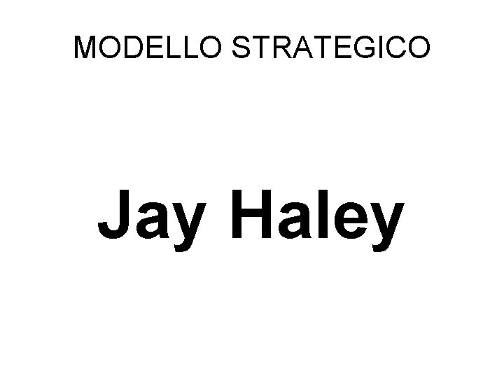 MODELLO STRATEGICO Jay Haley 