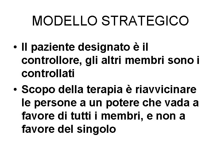 MODELLO STRATEGICO • Il paziente designato è il controllore, gli altri membri sono i