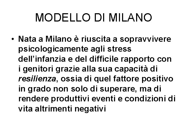 MODELLO DI MILANO • Nata a Milano è riuscita a sopravvivere psicologicamente agli stress