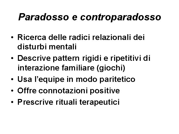 Paradosso e controparadosso • Ricerca delle radici relazionali dei disturbi mentali • Descrive pattern