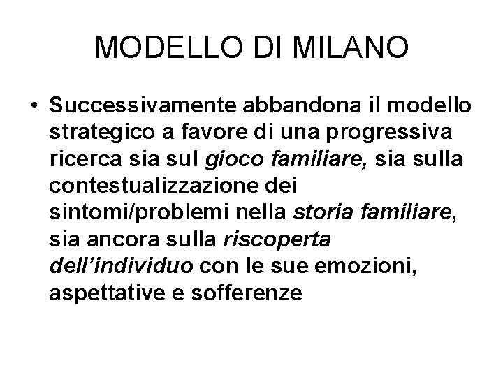 MODELLO DI MILANO • Successivamente abbandona il modello strategico a favore di una progressiva