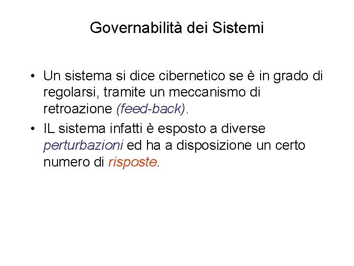 Governabilità dei Sistemi • Un sistema si dice cibernetico se è in grado di