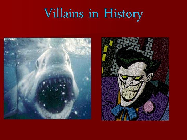 Villains in History 