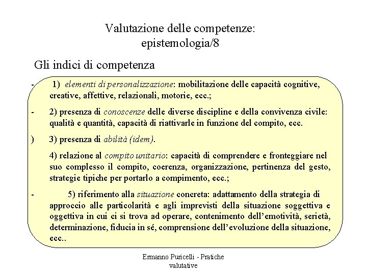 Valutazione delle competenze: epistemologia/8 Gli indici di competenza - 1) elementi di personalizzazione: mobilitazione