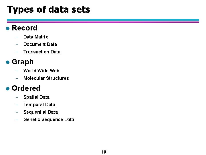 Types of data sets l l l Record – Data Matrix – Document Data