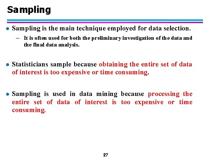 Sampling l Sampling is the main technique employed for data selection. – It is