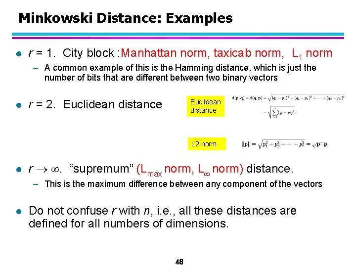 Minkowski Distance: Examples l r = 1. City block : Manhattan norm, taxicab norm,