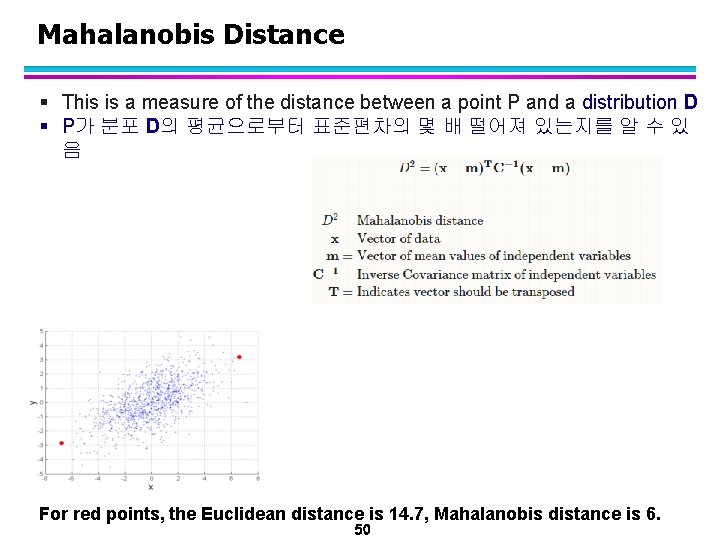 Mahalanobis Distance § This is a measure of the distance between a point P