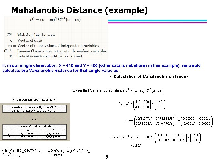 Mahalanobis Distance (example) If, in our single observation, X = 410 and Y =