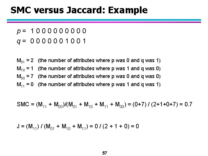SMC versus Jaccard: Example p = 1 0 0 0 0 0 q =