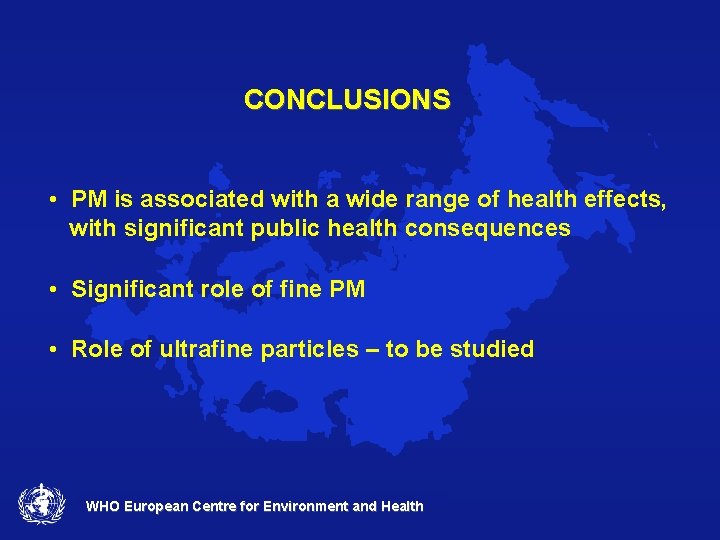 CONCLUSIONS • PM is associated with a wide range of health effects, with significant