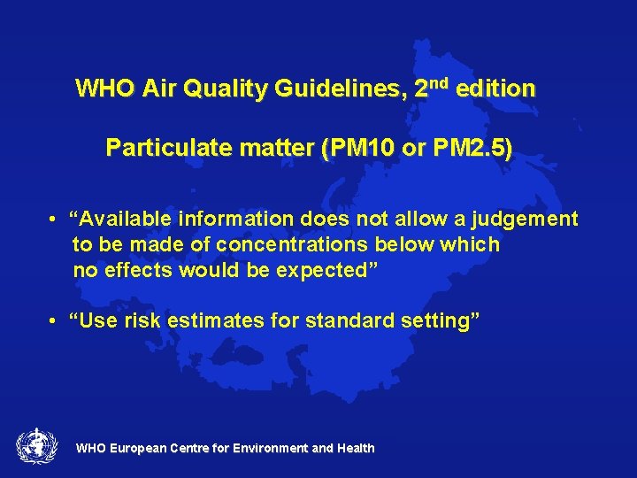 WHO Air Quality Guidelines, 2 nd edition Particulate matter (PM 10 or PM 2.